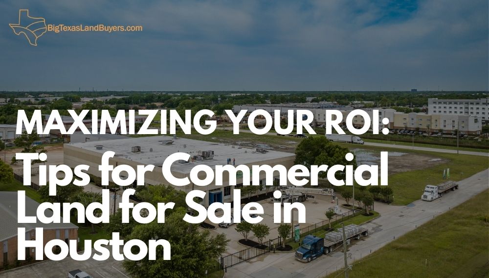 Tips for Commercial Land for Sale in Houston