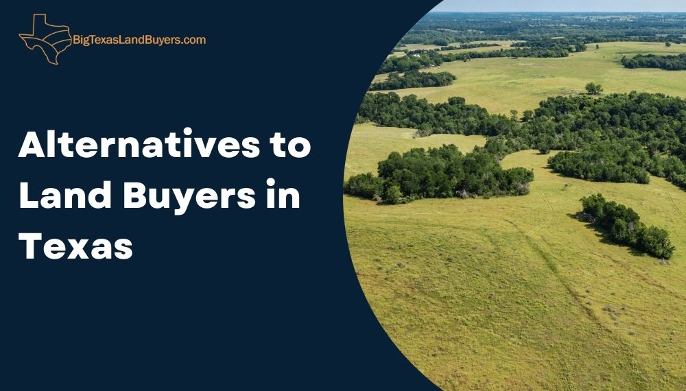 Alternatives to Land Buyers in Texas