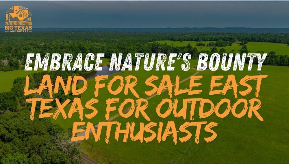 Land for Sale East Texas for Outdoor Enthusiasts