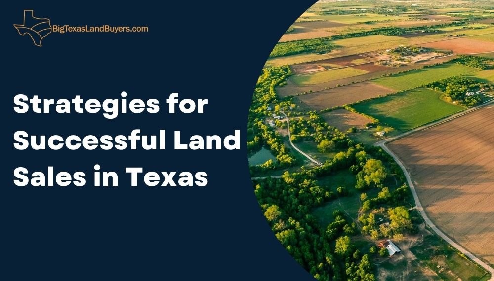 Strategies for Successful Land Sales in Texas