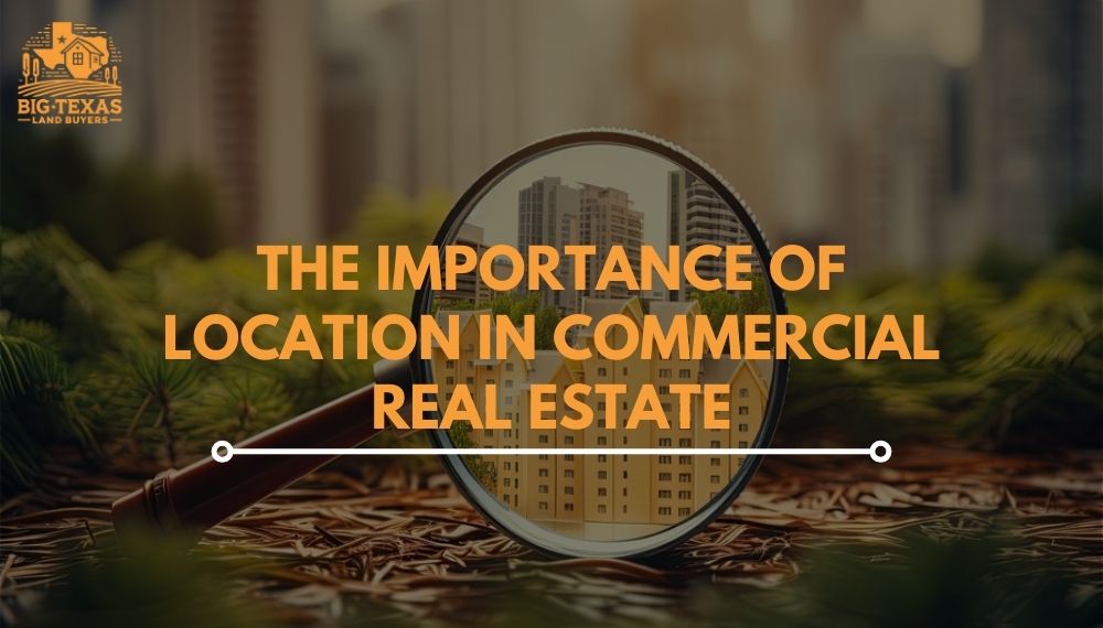 The Importance of Location in Commercial Real Estate