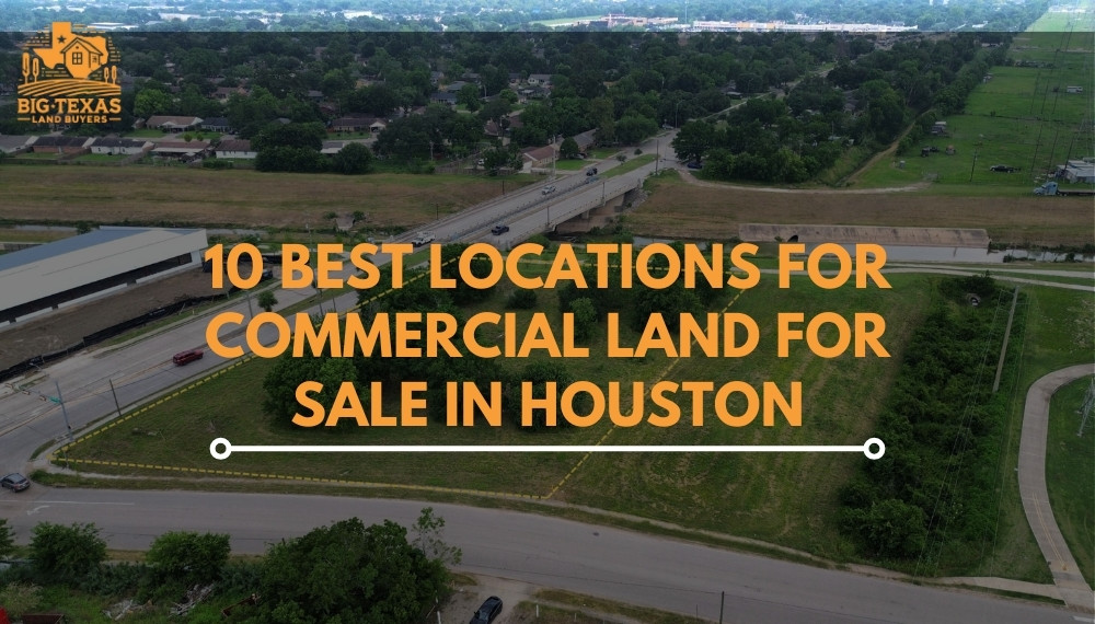 10 Best Locations for Commercial Land for Sale in Houston