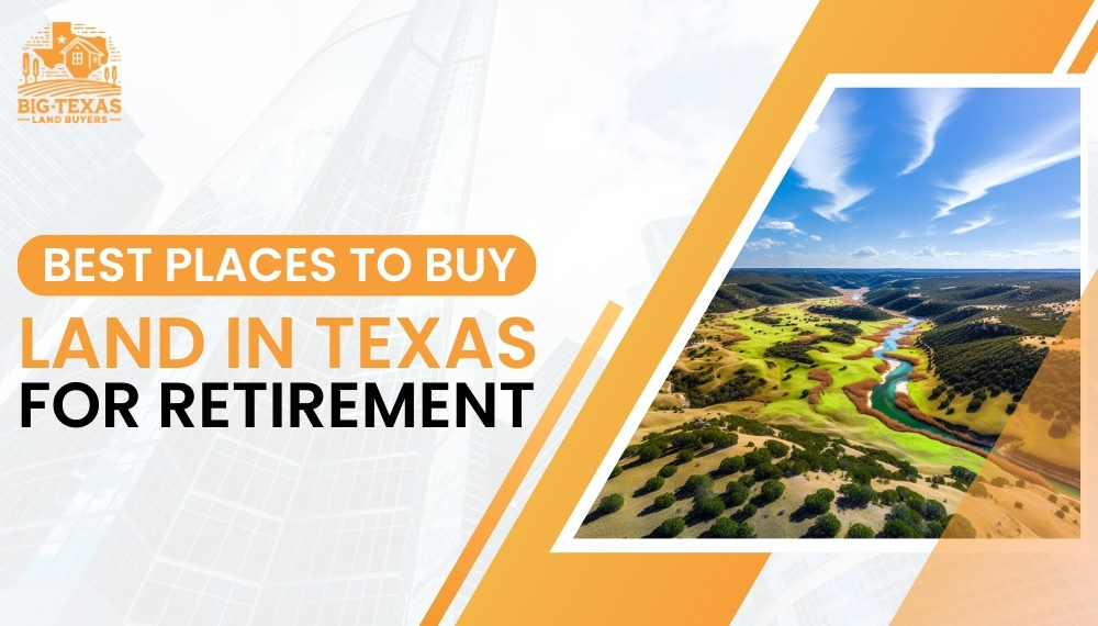 Best Places to Buy Land in Texas for Retirement 2024