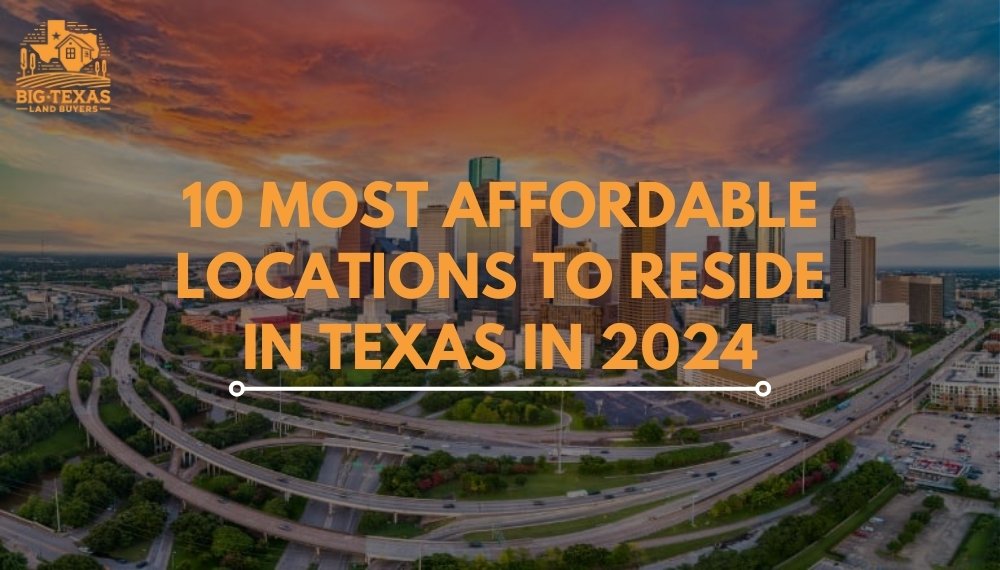 10 Most Affordable Locations to Reside in Texas in 2024