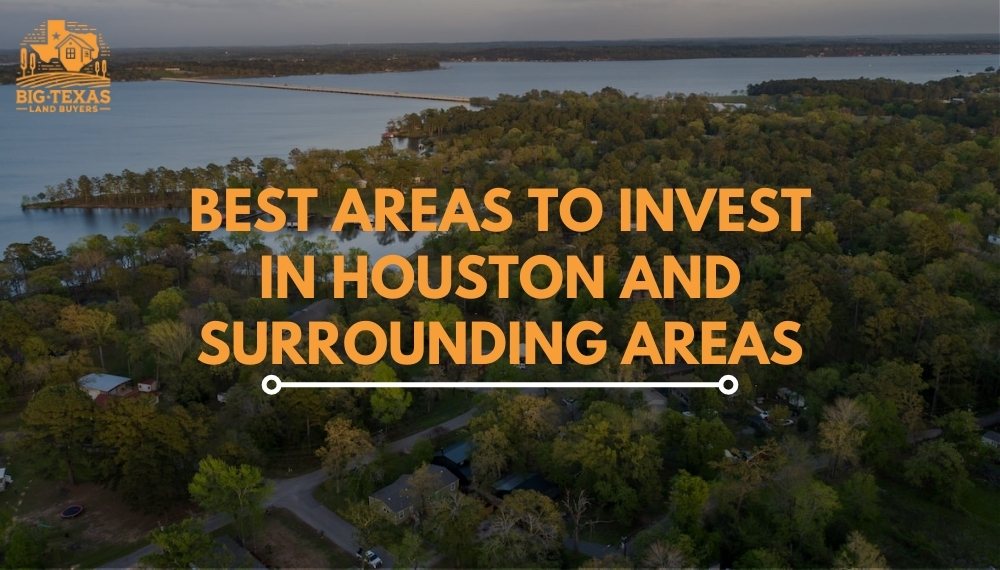 Best Areas to Invest in Houston and Surrounding Areas