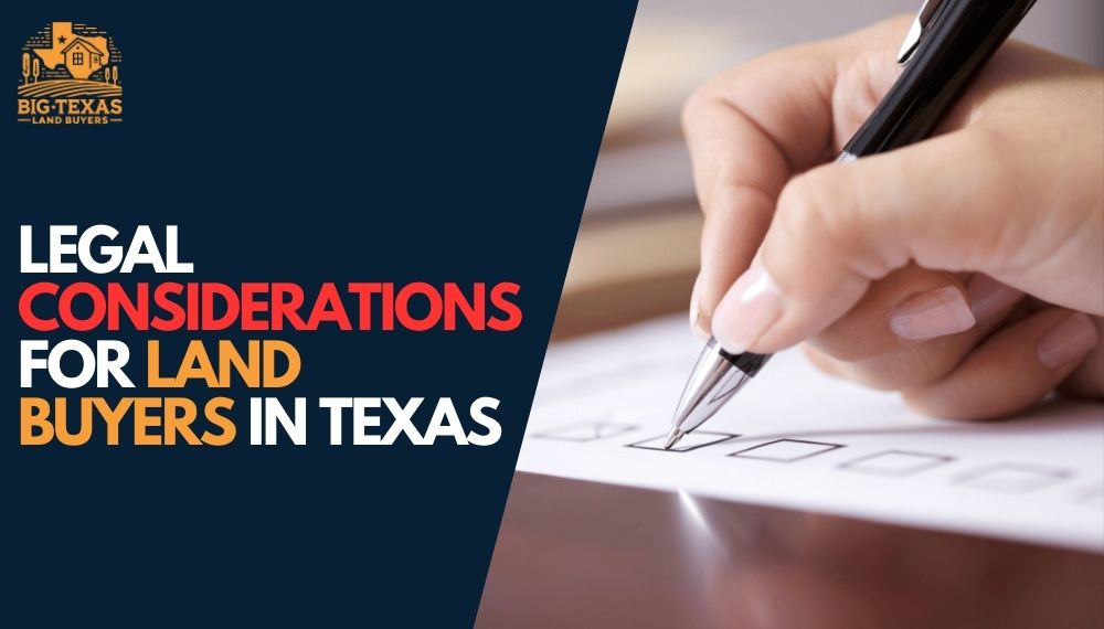 Legal Considerations for Land Buyers in Texas