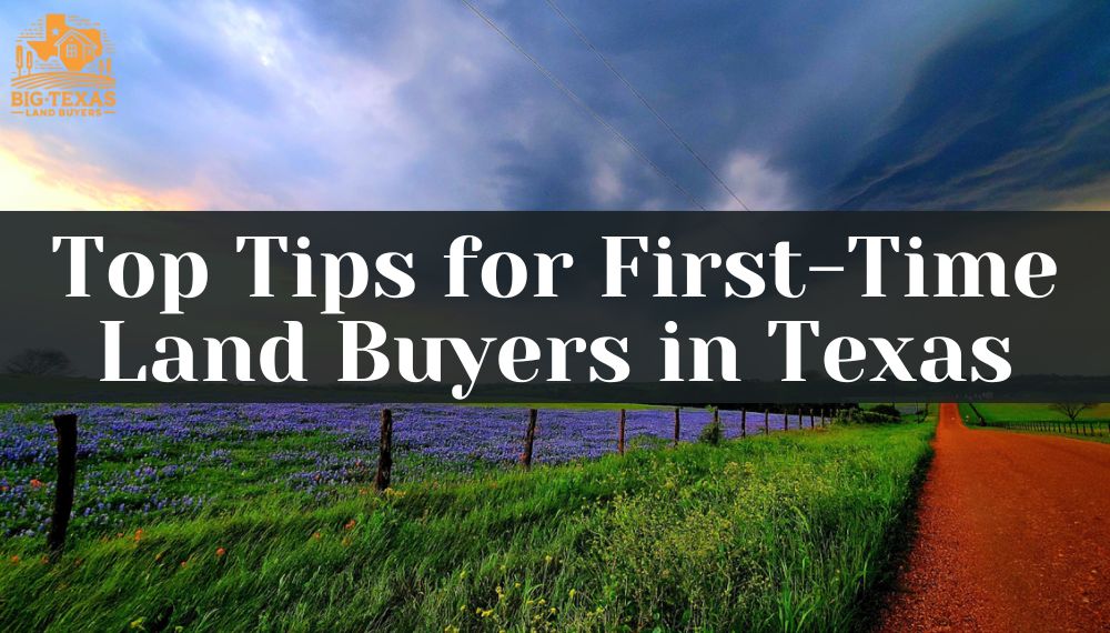 Top Tips for First-Time Land Buyers in Texas