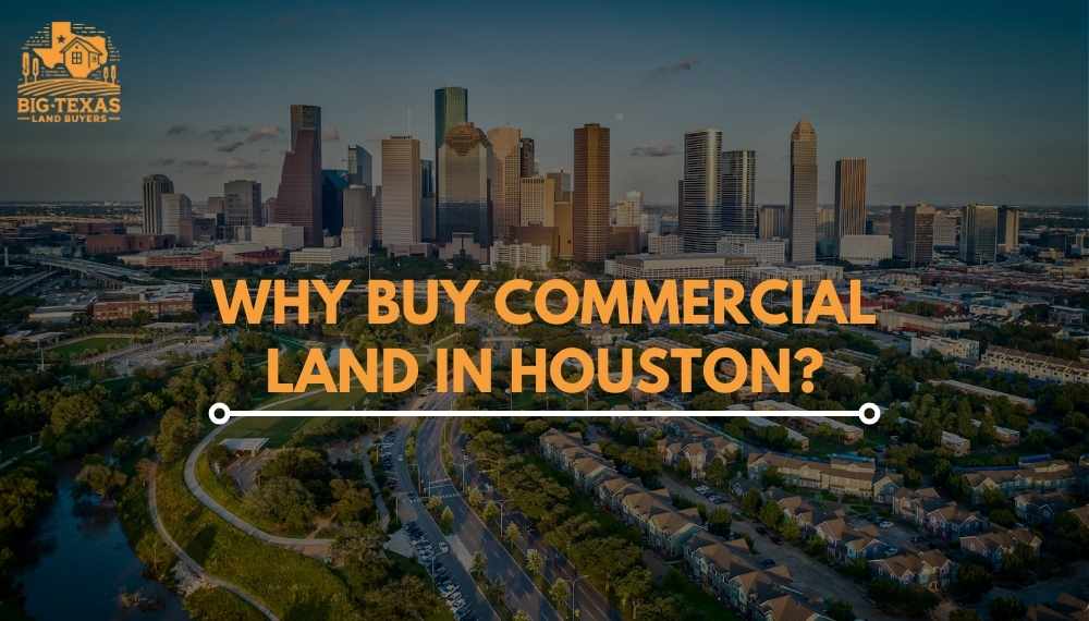 Why Buy Commercial Land in Houston?