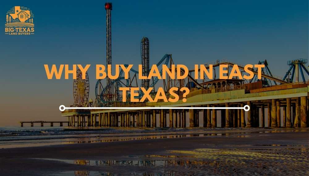 Why Buy Land in East Texas?