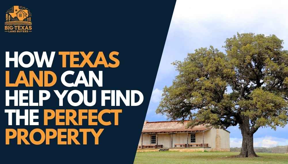 How Texas Land Can Help You Find the Perfect Property