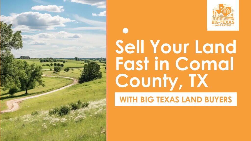 Sell Your Land Fast in Comal County, TX